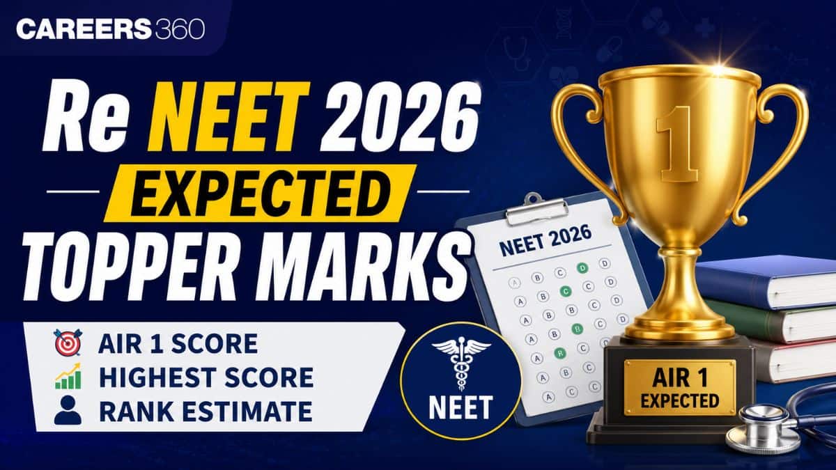 Re NEET 2026 Expected Topper Marks: AIR 1 Score, Highest Score & Rank Estimate